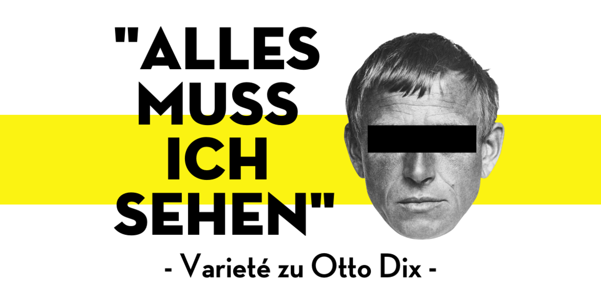 Tickets Alles muss ich sehen: AUSVERKAUFT, Varieté zu Otto Dix in Gera