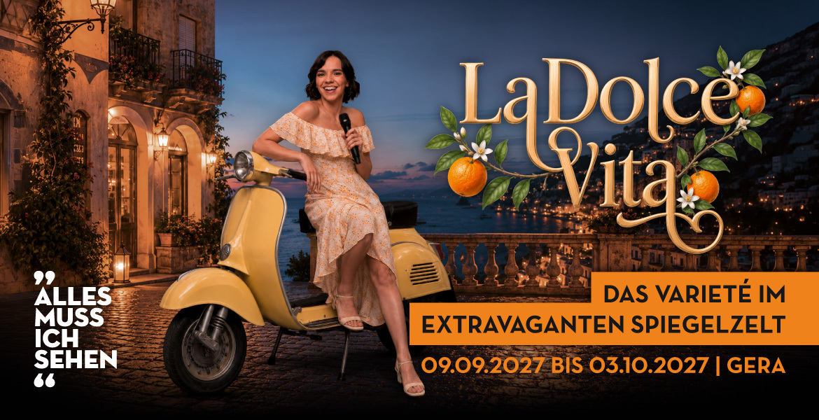 Tickets LA DOLCE VITA (Abendshow), Das Varieté im extravaganten Spiegelzelt in Gera